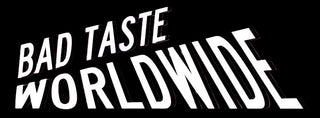 Bad Taste Worldwide