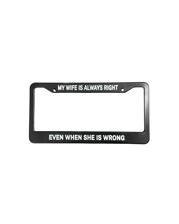 My Wife Is Always Right License Plate Frame