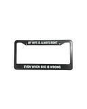 My Wife Is Always Right License Plate Frame